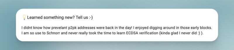 A screenshot of a social media post with a yellow lightbulb emoji and the heading 'Learned something new? Tell us :-)'. The post's text reads: 'I didnt know how prevelant p2pk addresses were back in the day! I enjoyed digging around in those early bloc I am so use to Schnorr and never really took the time to learn ECDSA verification (kinda glad I never did :) ).'